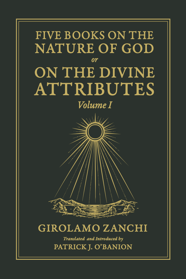 PRE-ORDER: Five Books on the Nature of God, or On the Divine Attributes, Volume I – Hardback